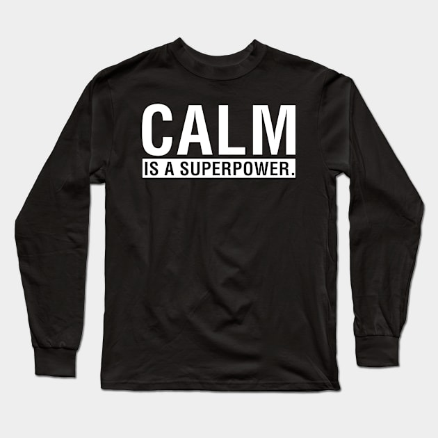 Calm is a Superpower. Long Sleeve T-Shirt by CityNoir